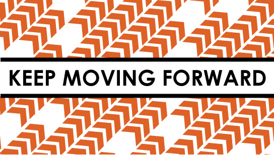 Keep Moving Forward