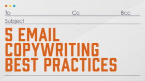Earn Your Open:  5 Email Copywriting Tips for 2022