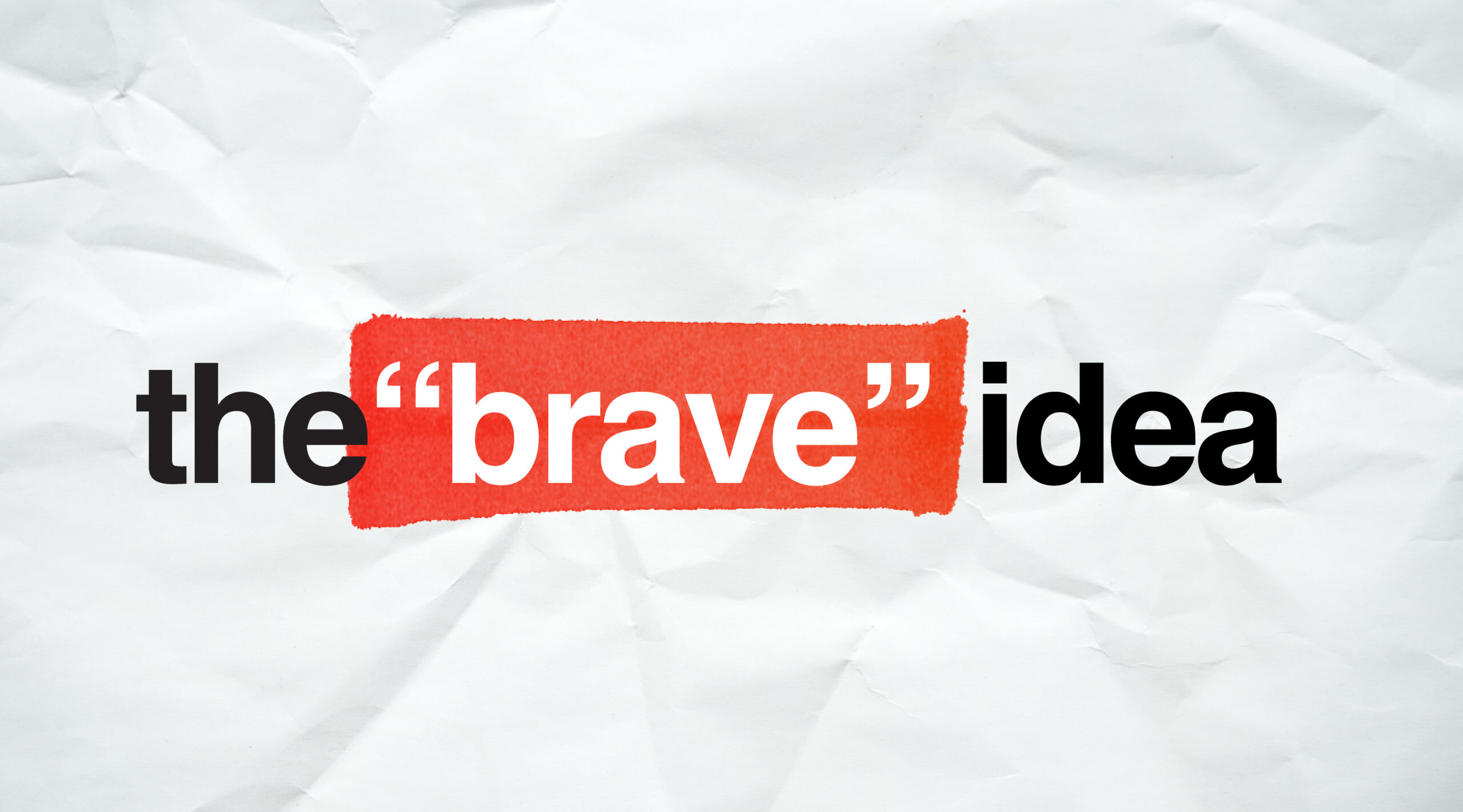 the brave idea