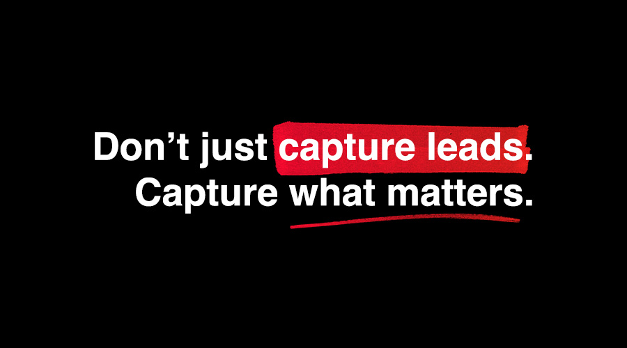 Bold white text on black reads, “Don’t just capture leads. Capture what matters,” with red emphasis on key phrases.